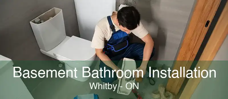Basement Bathroom Installation Whitby - ON