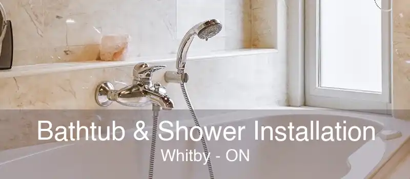 Bathtub & Shower Installation Whitby - ON