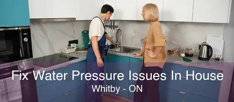 Fix Water Pressure Issues In House Whitby - ON