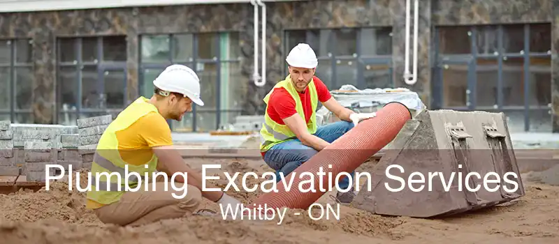 Plumbing Excavation Services Whitby - ON